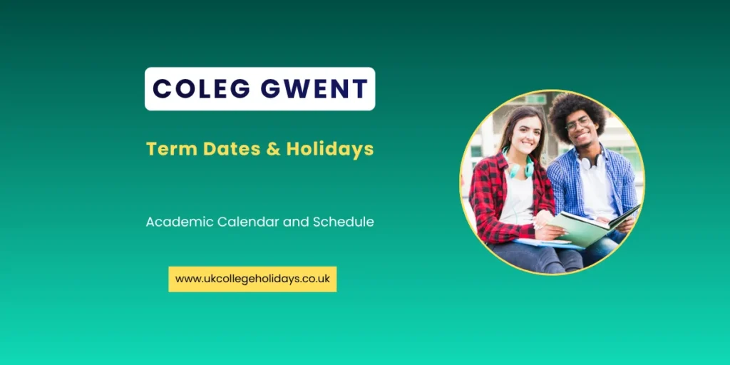 Coleg Gwent Term Dates and Holidays Coleg Gwent Term Dates and Holidays