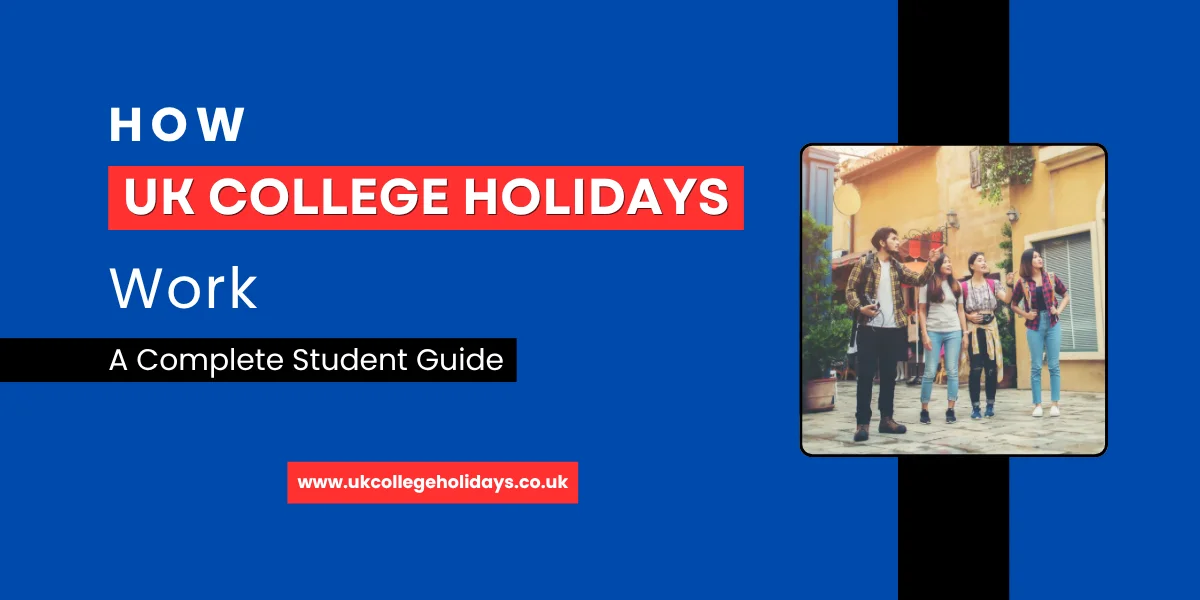 How UK College Holidays Work