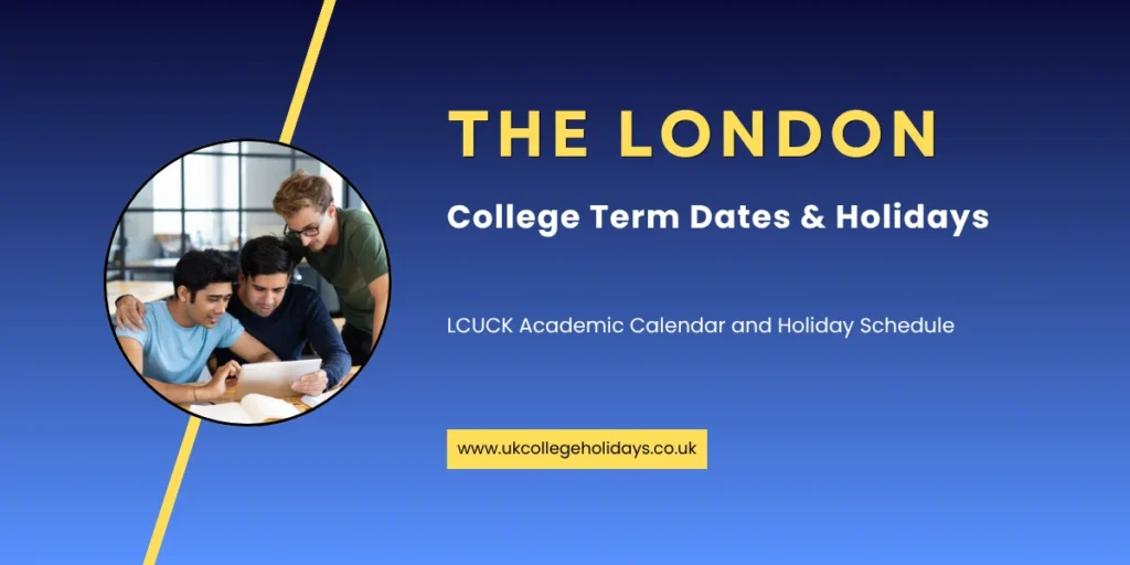The London College Term Dates and Holidays The London College Term Dates and Holidays