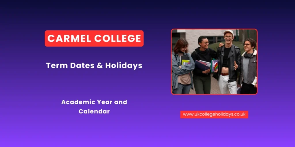 Carmel College Term Dates and Holidays Carmel College Term Dates and Holidays