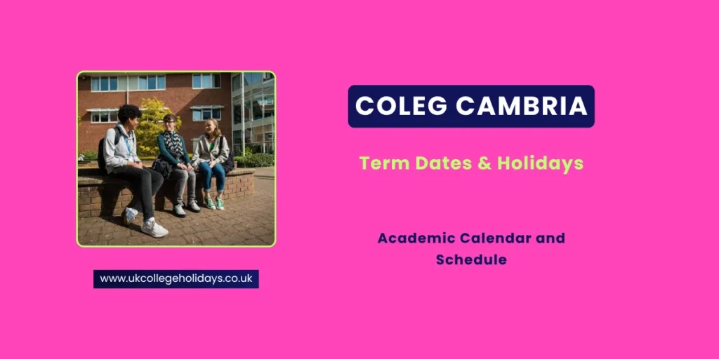 Coleg Cambria Term Dates and Holidays Coleg Cambria Term Dates and Holidays