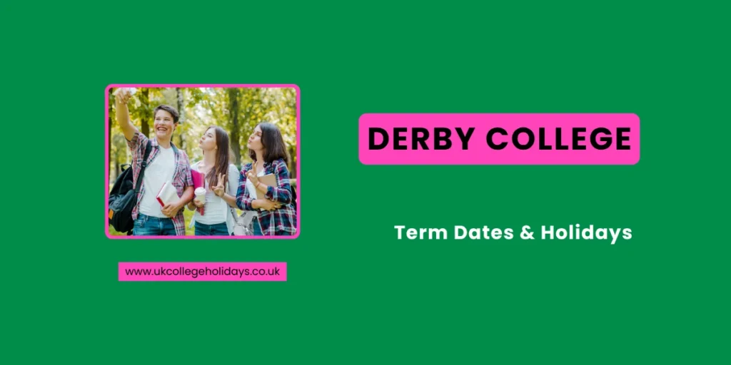 Derby College Term Dates and Holidays Derby College Term Dates and Holidays