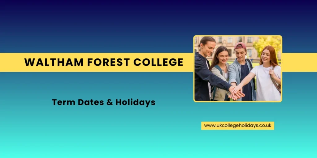 Waltham Forest College Term Dates and Holidays Waltham Forest College Term Dates and Holidays