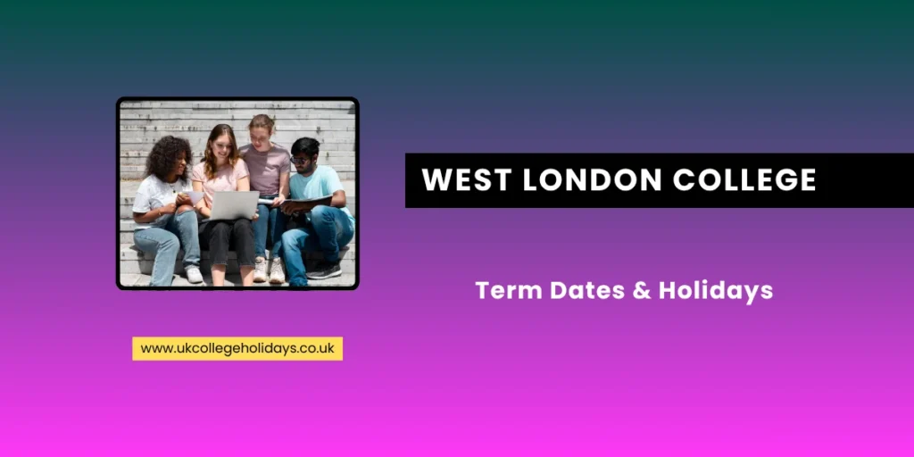 West London College Term Dates and Holidays West London College Term Dates and Holidays