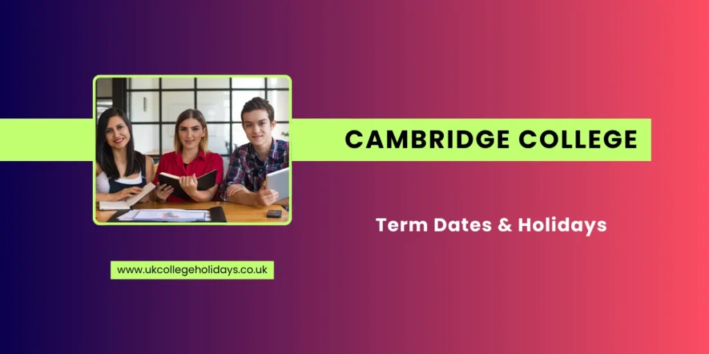Cambridge College Term Dates and Holidays Cambridge College Term Dates and Holidays