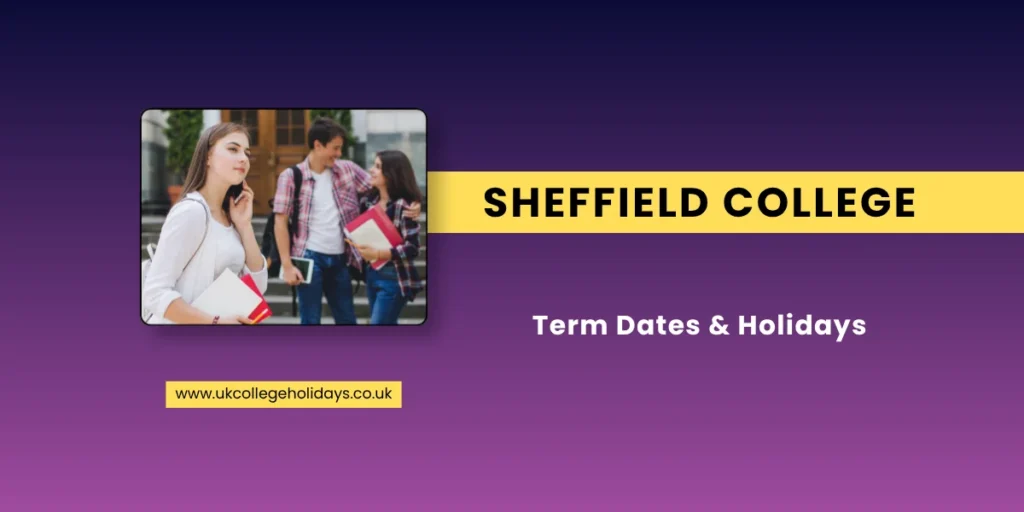 Sheffield College Term Dates and Holidays Sheffield College Term Dates and Holidays